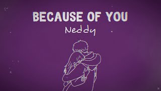 Because Of You - Neddy (Official Lyric Video)