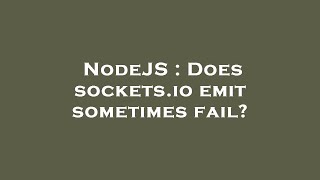 NodeJS : Does sockets.io emit sometimes fail?