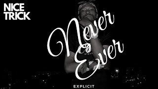 NICE TRICK - Never Ever (Explicit)