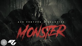 Ace Ventura & Quantize - Monster [Free Download]