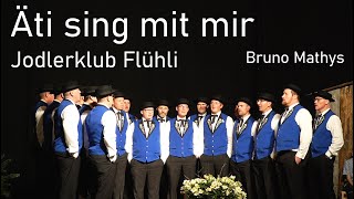 Äti, sing mit mier! | Jodlerklub Flühli | Bruno Mathys