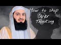 HOW TO STOP OVERTHINKING: | SIMPLE STEPS TO A CLEARER MIND! mufti menk