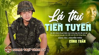 LÁ THƯ TIỀN TUYẾN, NGOẠI Ô BUỒN - CÔNG TUẤN ➤LK Nhạc Lính 1975 | Rumba Hải Ngoại Hay Vượt Thời Gian
