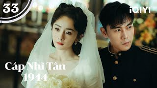 [THUYẾT MINH AI] CÁP NHĨ TÂN 1944 - Tập 33 | Phim Trinh Thám Gián Điệp Siêu Hay | iQIYI Kho Phim Hot