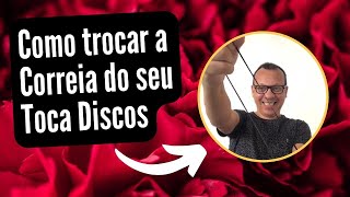 COMO TROCAR A CORREIA DO TOCA DISCOS