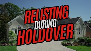 SELLERS BEWARE! THE TRUTH ABOUTH RELISTING YOUR HOME DURING HOLDOVER PERIOD