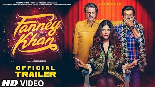 FANNEY KHAN official Trailer|Anil Kapoor, Aishwarya Rai Bachchan, Rajkumar Rao