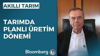 Akıllı Tarım - Tarımda Planlı Üretim Dönemi | 19 Eylül 2023