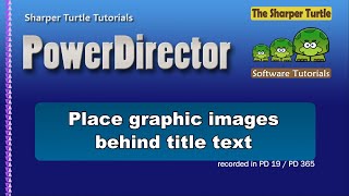 PowerDirector - Place graphic images behind title text