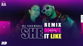 She Move It Like - Remix | DJ SherGill | Badshah | Creative Hairee | New Dj Remix Song 2021