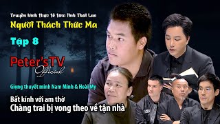 [Tập_8] Bất kính với am thờ, chàng trai bị vong theo [Người Thách Thức Ma - Tâm Linh Thái Lan]