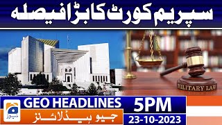Geo News Headlines 5 PM - Supreme Court Big Decision | 23rd Oct 2023
