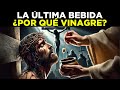 ¿Por Qué Tomó VINAGRE Jesús Antes de MORIR | SIGNIFICADO OCULTO del Vinagre en la BIBLIA