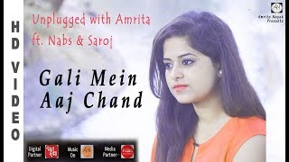 Gali Mein Aaj Chand Nikla - Zakhm | Unplugged With Amrita Ft. Nabs & Saroj