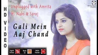 Gali Mein Aaj Chand Nikla - Zakhm | Unplugged With Amrita Ft. Nabs \u0026 Saroj