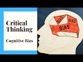 Critical Thinking - Episode 2 - Cognitive Bias