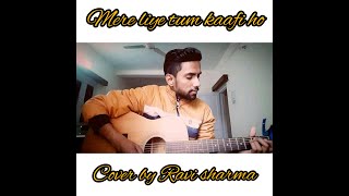 Mere Liye Tum Kaafi ho|Subh Mangal Zyada Saavdhan | Ayushman Khurana| Acoustic Cover by Ravi Sharma|