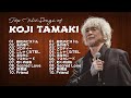 [Koji Tamaki] 玉置浩二のベストソング - Greatest HIts Full Album Of Koji Tamaki - #JapaneseSongs