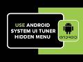 How to Use Android System UI Tuner Hidden Menu