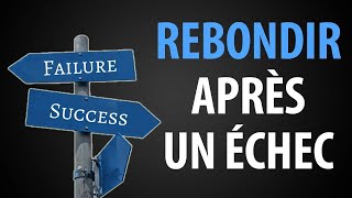 Comment Rebondir Après Un Échec Et Apprendre De Ses Erreurs