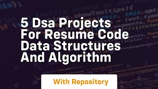 5 dsa projects for resume code data structures and algorithm