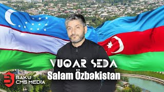 Vuqar Seda - Salam Özbəkistan (Official Clip)