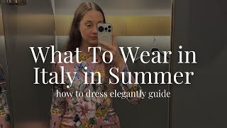 What to wear in Italy for summer (Italian style guide by a former Italian woman)