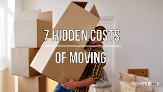 7 HIDDEN COSTS OF MOVING 🚍 - TrekMovers