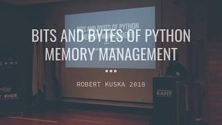 Robert Kuska - Bits and bytes of python memory management - PyCon Colombia 2018
