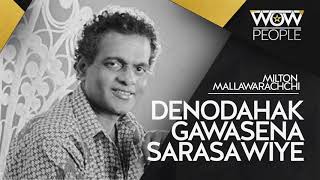 Denodahak Gawasena Sarasawiye | දෙනෝදාහක් ගැවසෙන සරසවියේ  | Milton Mallawarachchi