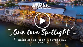 Jamaica Travel Specialist - One Love Spotlight on Nightlife at Pier 1, Jamaica.