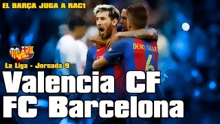 Valencia vs FC Barcelona [2-3[22/10/2016][La Liga - Jornada 9] El Barça juga a RAC1