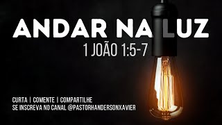 ANDAR NA LUZ (1 João 1:5-7)