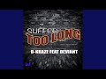 Suffer Too Long