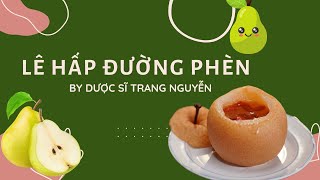 Lê hấp đường phèn món bổ phòng và chữa được bệnh gì?