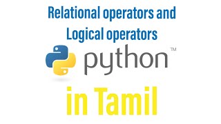 Relational operators and Logical operators - Python tutorial in Tamil.