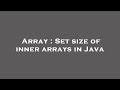 Array : Set size of inner arrays in Java