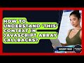 How To Understand 'this' Context In JavaScript Array Callbacks? - JavaScript Toolkit
