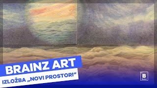 Brainz Art - Izložba „Novi prostori“