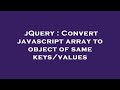 jQuery : Convert javascript array to object of same keys/values
