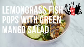 Lemongrass Fish Pops with Green Mango Salad | Everyday Gourmet S11 Ep33