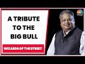 A Tribute To The Big Bull Rakesh Jhunjhunwala | Wizards Of The Street | CNBC-TV18