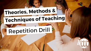 Theories, Methods & Techniques of Teaching - Repetition Drill Example