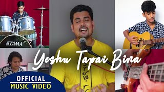 YESHU TAPAI BINA-Nepali Christian Worship song | Pradeep Baraili