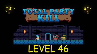 Total Party Kill Level 46 - Android iOS - Walkthrough and Gameplay