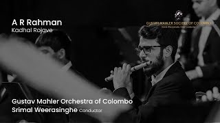 Rahman: Kadhal Rojave | Weerasinghe • Gustav Mahler Orchestra of Colombo
