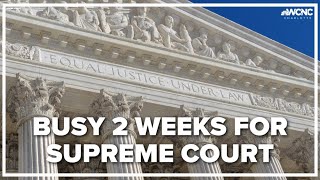 Busy 2 weeks for the Supreme Court