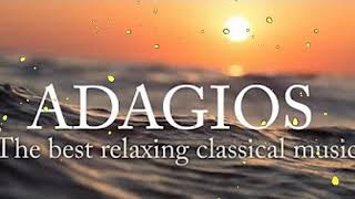 Adagios - Best Relaxing Classical Music