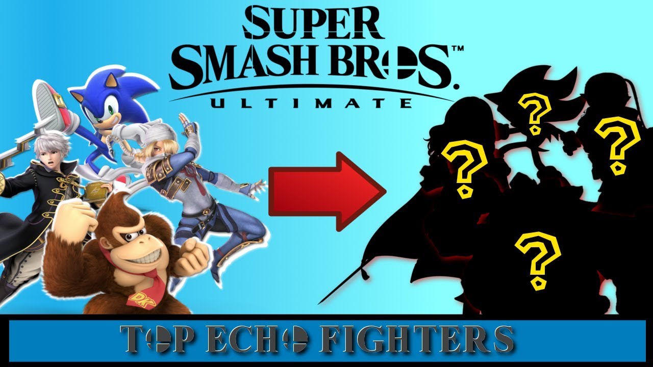 Echo Fighters Wishlist! - Super Smash Brothers Ultimate! WHO WILL MAKE ...