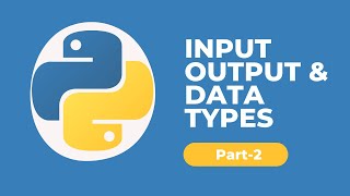 Input, Output & Data Types in Python (part 2)